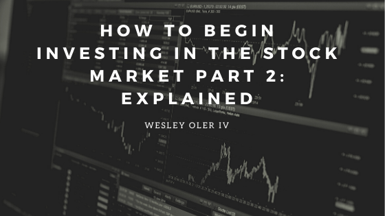 How To Begin Investing In The Stock Market Part 2: Explained