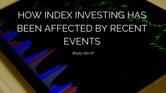 How Index Investing Has Been Affected By Recent Events