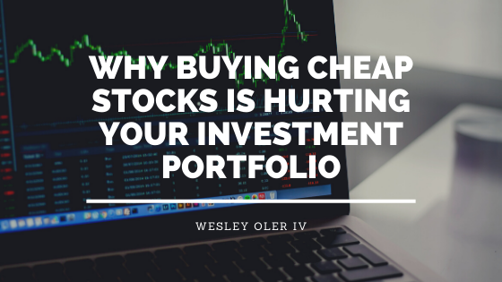 Why Buying Cheap Stocks Is Hurting Your Investment Portfolio